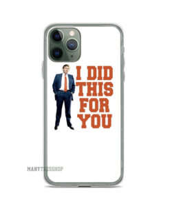 Donald Trump I Did This For You iPhone Case