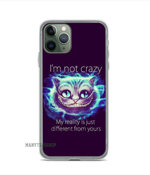 I'm not crazy my reality is just different than yours iPhone Case