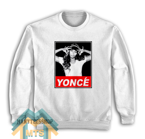 Beyonce Yonce Obey Style Sweatshirt For Unisex