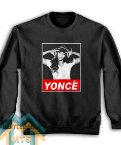 Beyonce Yonce Obey Style Sweatshirt For Women’s or Men’s