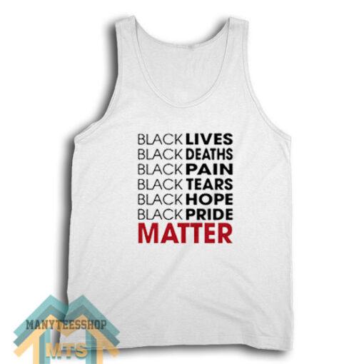 Black Lives Black Deaths Black Pain Black Pride Matter Tank Top For Unisex