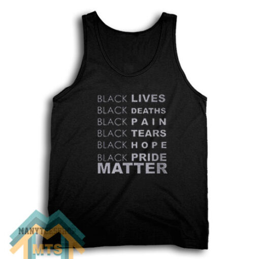 Black Lives Black Deaths Black Pain Black Pride Matter Tank Top For Women’s or Men’s