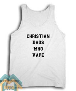 Christian dads who vape Tank Top For Unisex