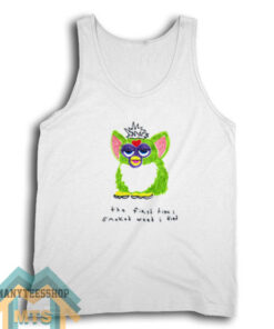 Furby The First Time I Smoked Weed I Died Tank Top For Unisex