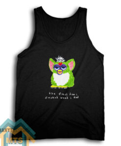 Furby The First Time I Smoked Weed I Died Tank Top For Women’s or Men’s