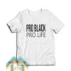 Pro Black Pro Life T-Shirt For Unisex