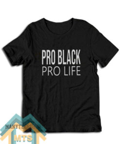 Pro Black Pro Life T-Shirt For Women’s or Men’s