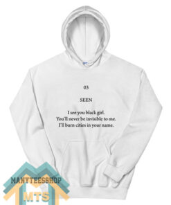 Seen I See You Black Girl You’ll Never Be Invisible To Me Hoodie For Unisex