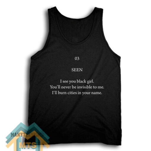 Seen I See You Black Girl You’ll Never Be Invisible To Me Tank Top For Women’s or Men’s