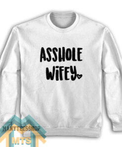 Asshole Wifey Sweatshirt For Unisex