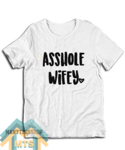 Asshole Wifey T-Shirt For Unisex