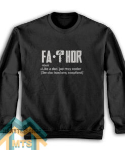 Fa Thor Father Day Sweatshirt For Unisex