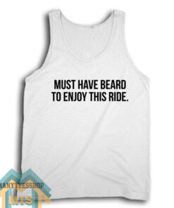 Must Have Beard to Enjoy This Ride Tank Top For Unisex