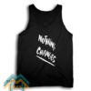 NOTHING CANGES Tank Top