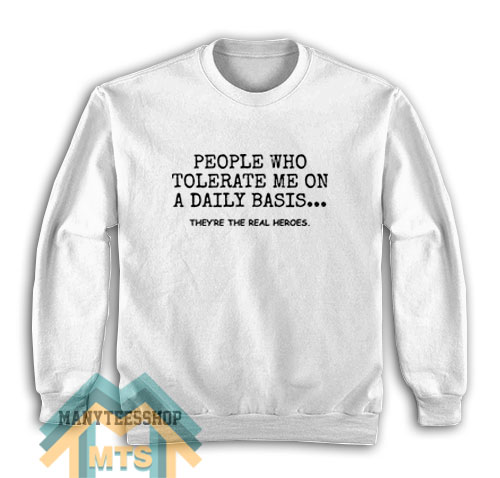 People Who Tolerate Me On A Daily Basis Sweatshirt