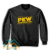 Pew Pew Star Wars Sweatshirt