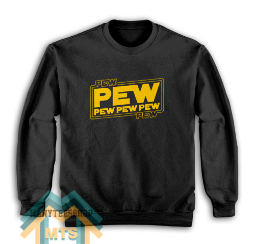 Pew Pew Star Wars Sweatshirt