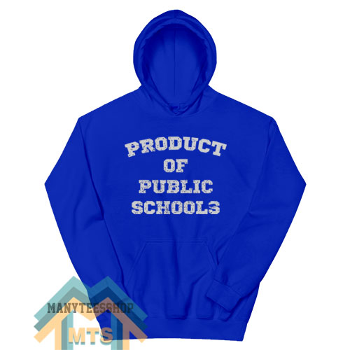 Product of Public Schools Hoodie