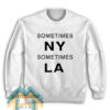 Sometimes New York LA Sweatshirt