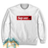 Sup Uce Sweatshirt For Unisex