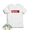 Sup Uce T-Shirt For Unisex