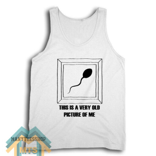 Very Old Picture Sperm Tank Top For Unisex