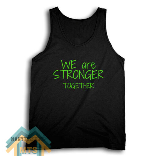We are Stronger Together Tank Top