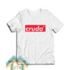Cruda AF T-Shirt For Unisex