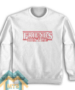 Friends don’t lie stranger things Sweatshirt