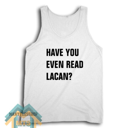 Have You Even Read Lacan Tank Top