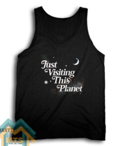 Just Visiting This Planet Tank Top