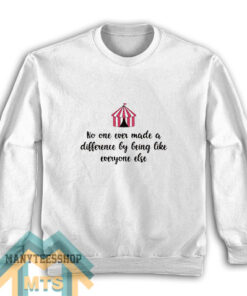 No one ever made a difference Sweatshirt