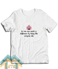 No one ever made a difference T-Shirt