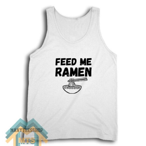 Feed Me Ramen Tank Top