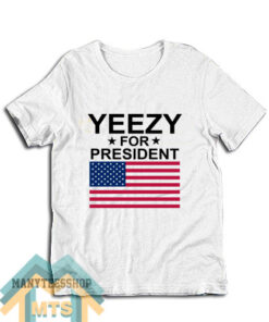 Yeezy For President America T-Shirt