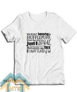 You Might Belong In Hufflepuff T-Shirt