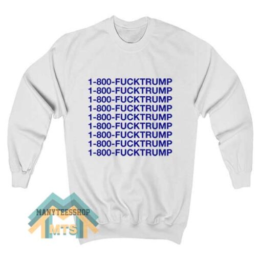 1 800 Fucktrump Sweatshirt
