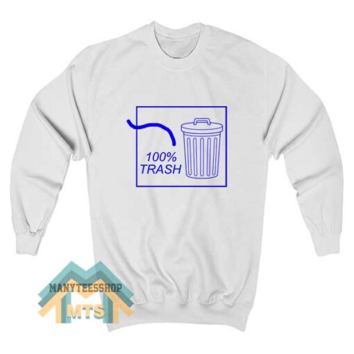 100 Trash Sweatshirt