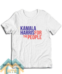 Kamala Harris For The People T-Shirt