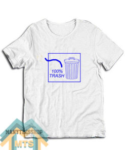 100 Trash T-Shirt