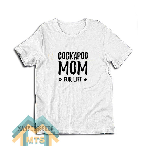 Dog Mom Fur Life Cockapoo Mom T-Shirt