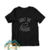 What The Phoque T-Shirt