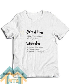 Creative Weirdo T-Shirt