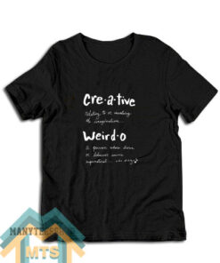 Creative Weirdo T-Shirt