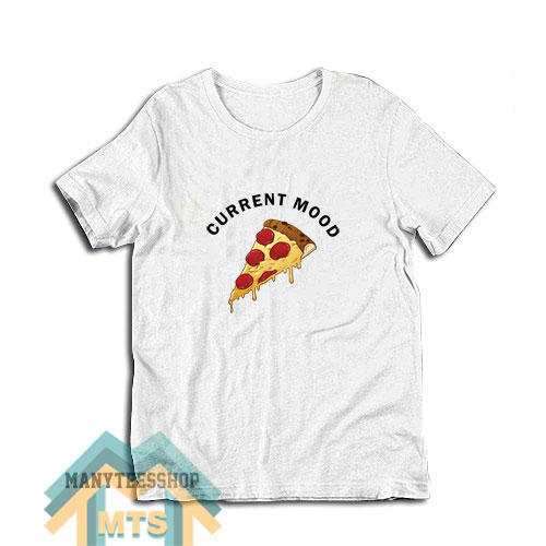 Current Mood Pizza T-Shirt