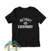 Detroit Vs Everybody T-Shirt