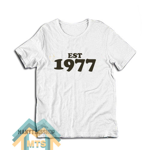 Est 1977 T-Shirt