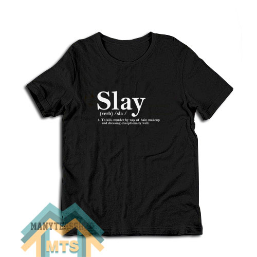 Slay Definition T-Shirt