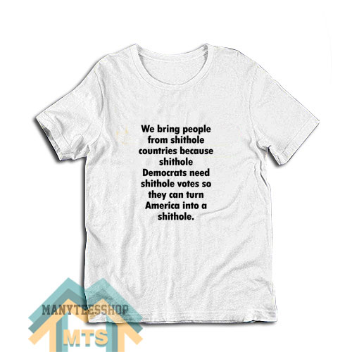 We Bring People From Shithole Countries T-Shirt