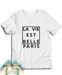 La Vie Est Belle Paris T-Shirt